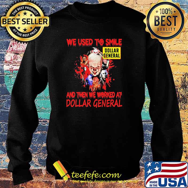 We Used To Smile And Then We Worked At Dollar General IT Shirt Sweater We Used To Smile And Then We Worked At Dollar General IT Shirt Sweater