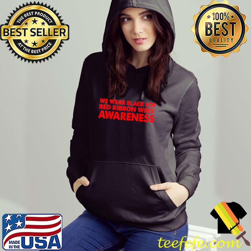 We Wear Black For Red Ribbon Week Awareness Shirt Hoodie We Wear Black For Red Ribbon Week Awareness Shirt Hoodie