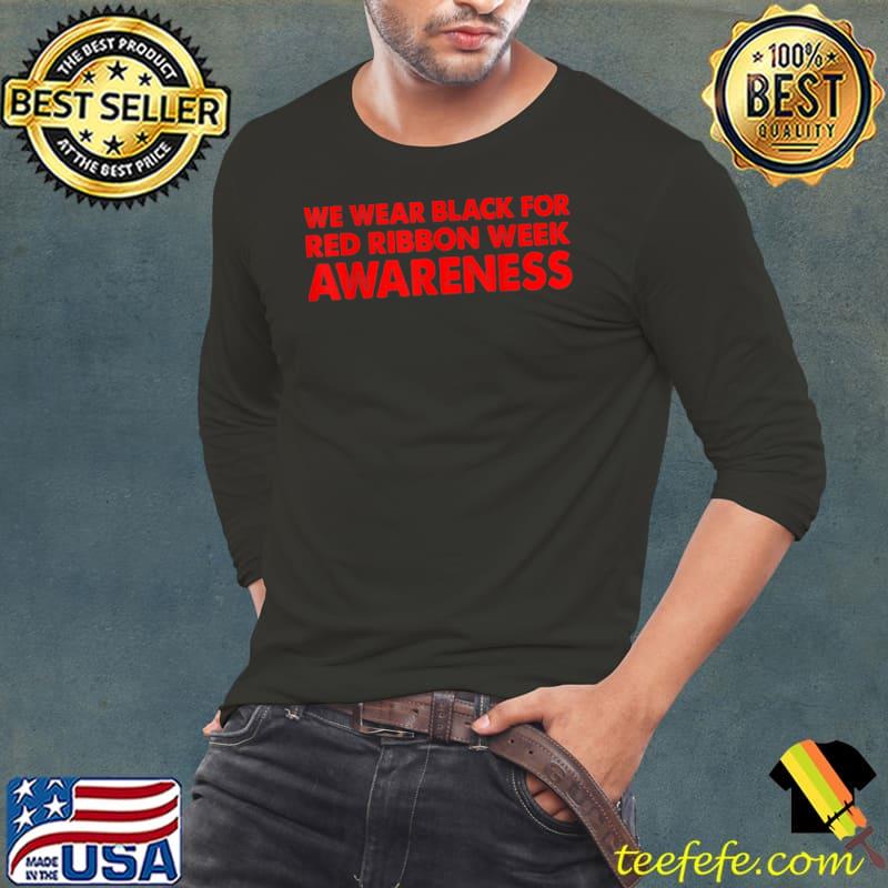 We Wear Black For Red Ribbon Week Awareness Shirt