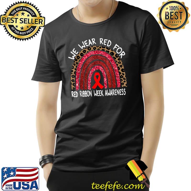 We Wear Red For Red Ribbon Week Awareness Leoopard Rainbow T-Shirt Unisex We Wear Red For Red Ribbon Week Awareness Leoopard Rainbow T-Shirt Unisex