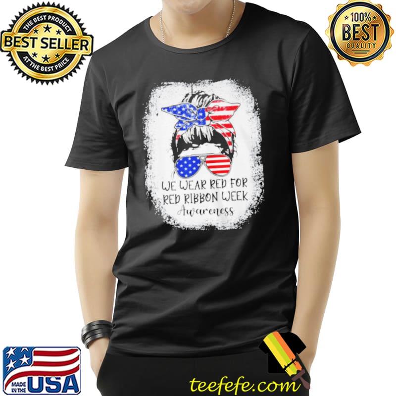 WE WEAR RED FOR RED RIBBON WEEK AWARENESS USA FLAG SHIRT Unisex WE WEAR RED FOR RED RIBBON WEEK AWARENESS USA FLAG SHIRT Unisex