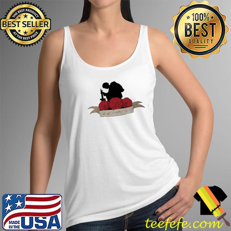 We Will Remember Them Veteran Flower Shirt Tank Top We Will Remember Them Veteran Flower Shirt Tank Top