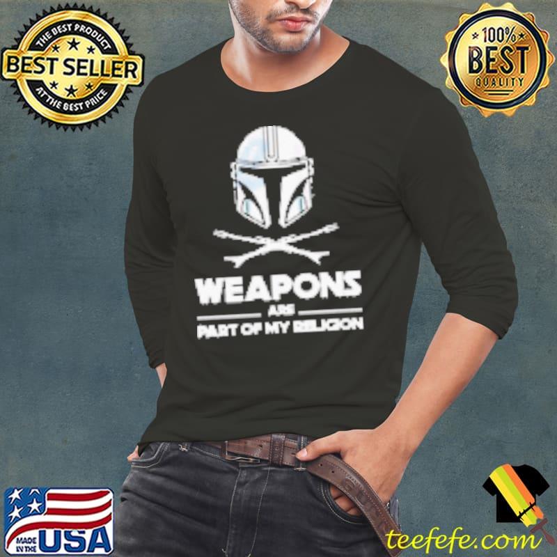 Weapons Are Part Of My Religion Mando Shirt
