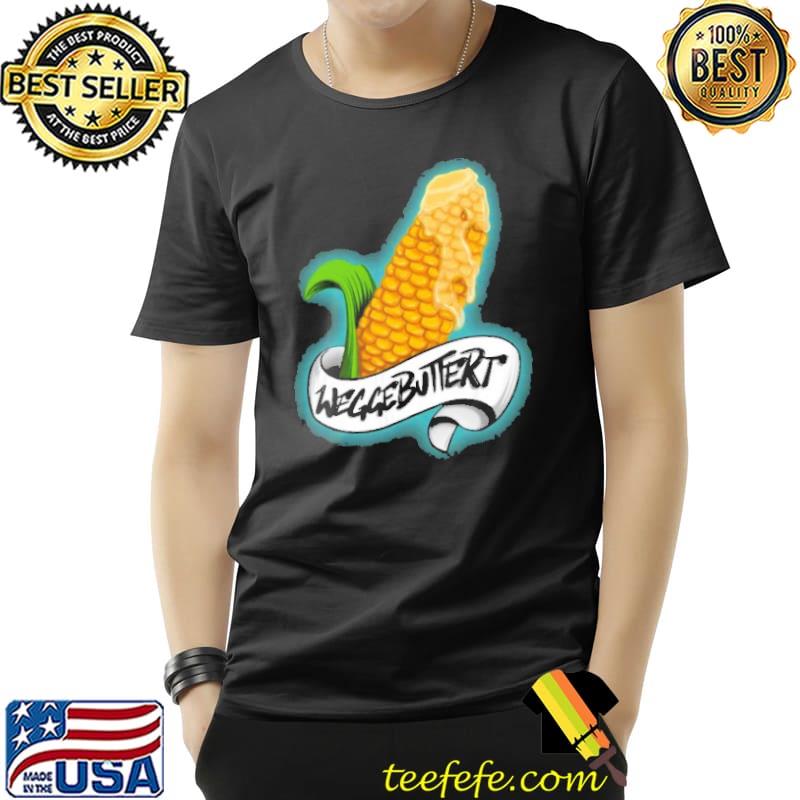 Weggebuttert Corn Shirt Unisex Weggebuttert Corn Shirt Unisex