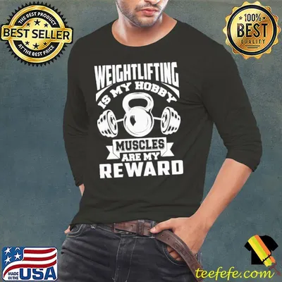 Weightlifting IS My Hobby Muscles Are My Reward Shirt