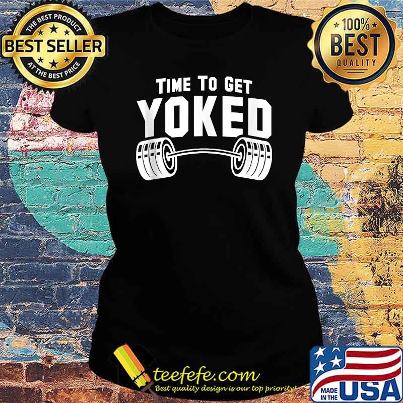 Weightlifting Time To Get Yoked Workout Gym Weight Lifting T-s Ladies tee Weightlifting Time To Get Yoked Workout Gym Weight Lifting T-s Ladies tee