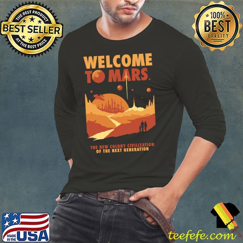 Welcome to Mars the new colony civilization T-Shirt Long Sleeve Tee Welcome to Mars the new colony civilization T-Shirt Long Sleeve Tee