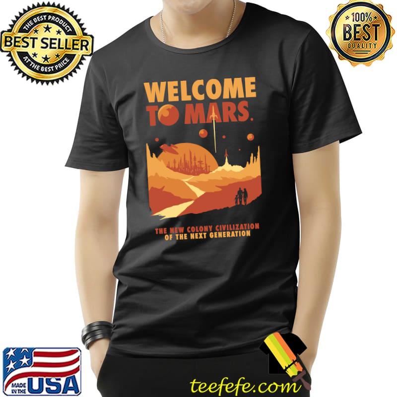 Welcome to Mars the new colony civilization T-Shirt Unisex Welcome to Mars the new colony civilization T-Shirt Unisex