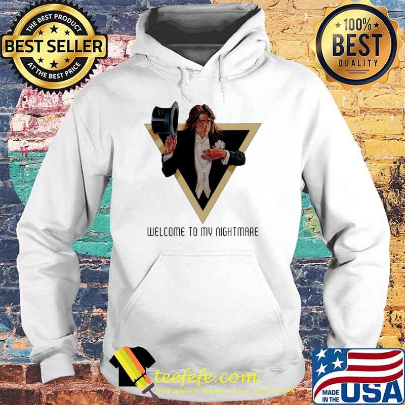 Welcome To My Nightmare Shirt Hoodie Welcome To My Nightmare Shirt Hoodie