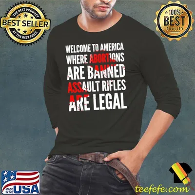 Welcome to (USA) America where Abortions are Banned T-Shirt