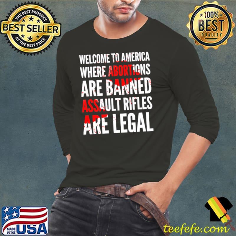 Welcome to (USA) America where Abortions are Banned T-Shirt Welcome to (USA) America where Abortions are Banned T-Shirt