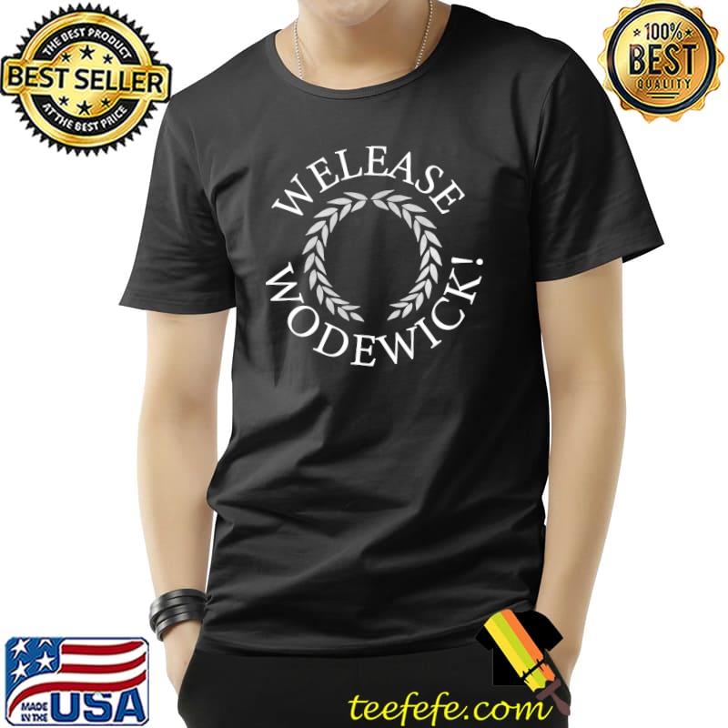 Welease Wodewick! Shirt Unisex Welease Wodewick! Shirt Unisex