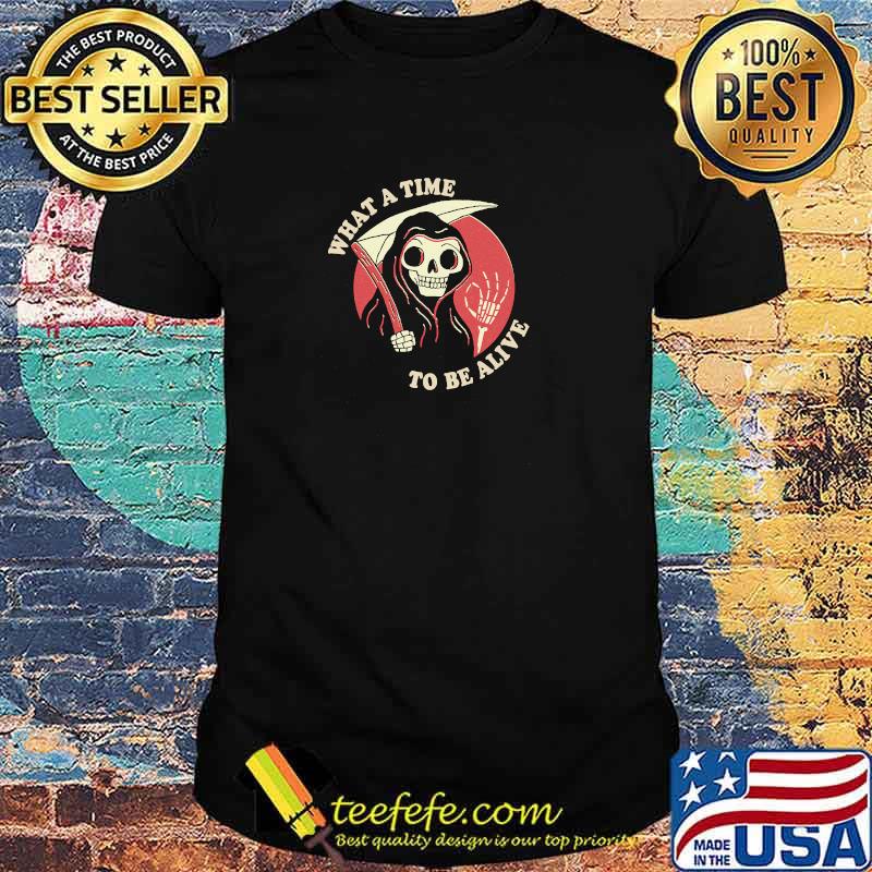 What A Time To Be Alive Classic T-Shirt