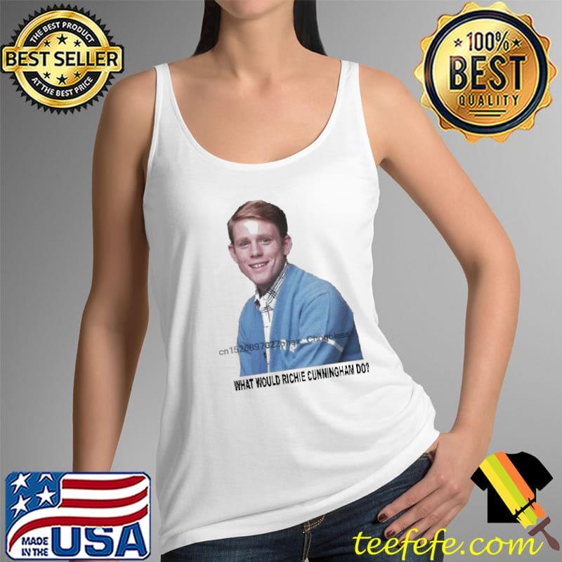 What Would Richie Cunningham Do Shirt Tank Top What Would Richie Cunningham Do Shirt Tank Top