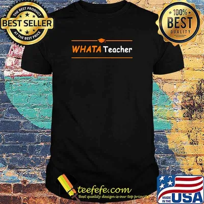 Whatateacher shirt Teacher Fall Season T-Shirt