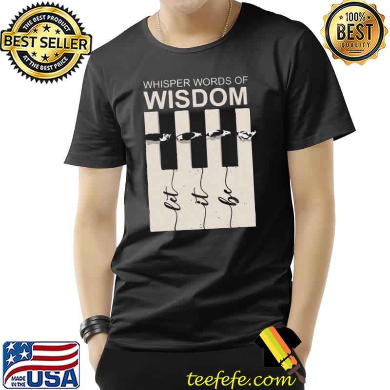 Whisper Words Of Wisdom Let It Be Cat Shirt Whisper Words Of Wisdom Let It Be Cat Shirt