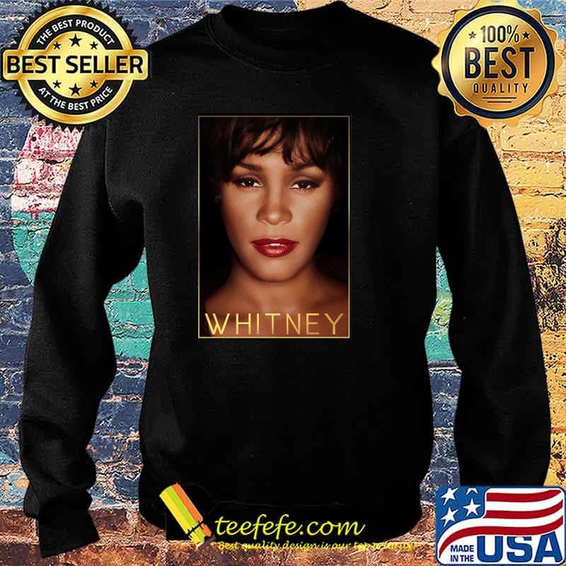 Whitney Houston Shirt Sweater Whitney Houston Shirt Sweater