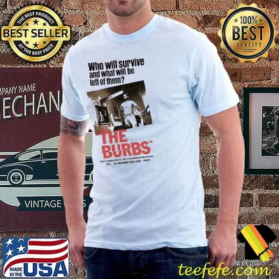 Who Will Survie And What Will Be Left Of Them The Burs shirt