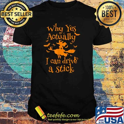Why Yes Actually I Can Drive a Stick funny Halloween Witch T-Shirt