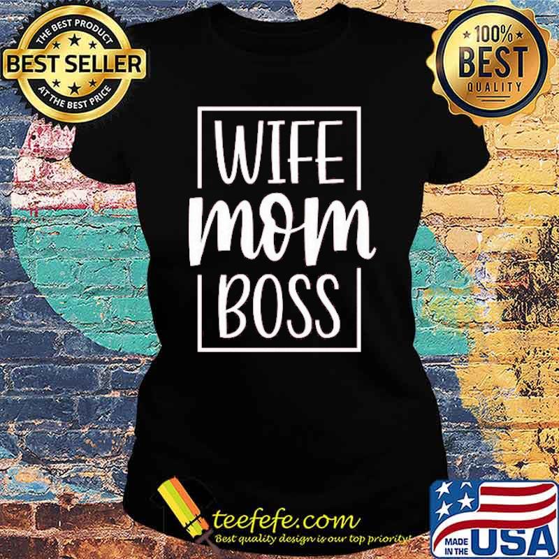 Wife Mom Boss Shirt Ladies tee Wife Mom Boss Shirt Ladies tee