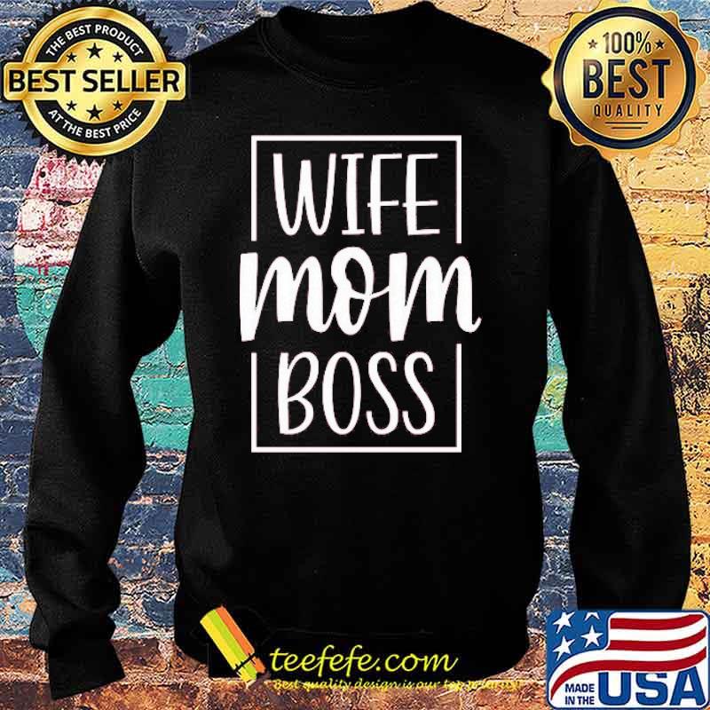 Wife Mom Boss Shirt Sweater Wife Mom Boss Shirt Sweater