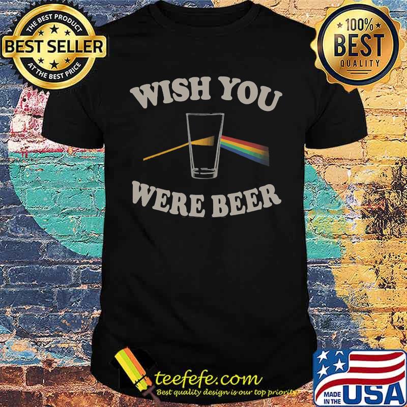 Wish You Were Beer T-Shirt