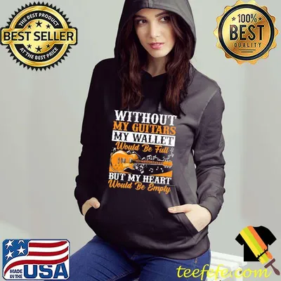 Without My Guitars My Wallet Would Be Full But My Heart Would Be Empty Shirt