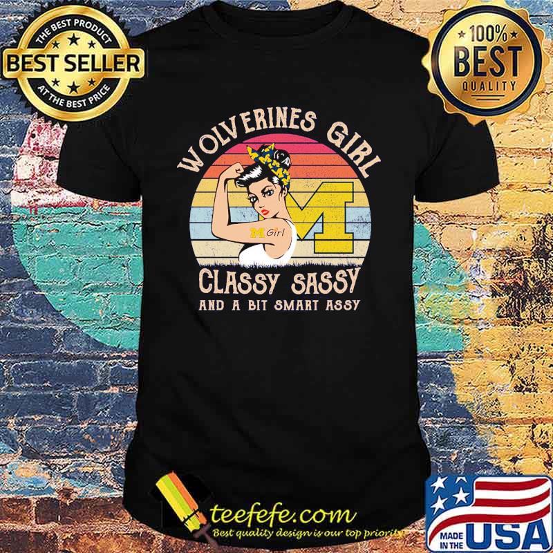 Wolverines girl classy sassy and a bit smart assy girl strong vintage shirt