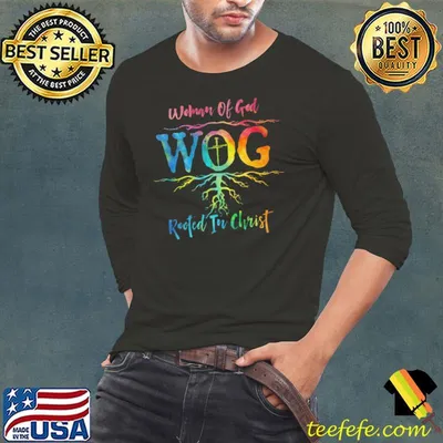 Woman Of God Wog Rooted In Christ Shirt