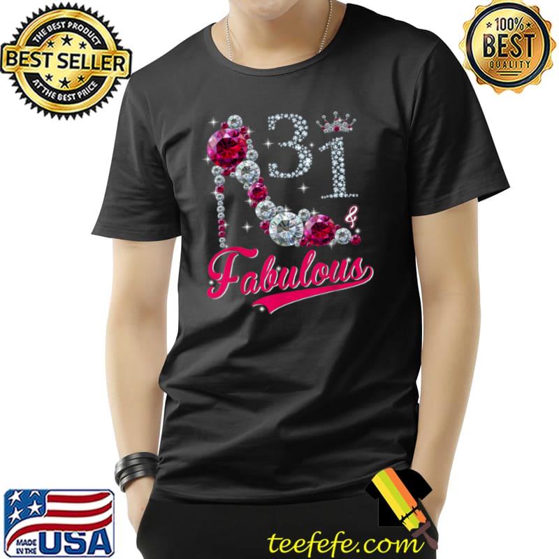 Women 31 and fabulous high heels happy 31th birthday T Shirt Unisex Women 31 and fabulous high heels happy 31th birthday T Shirt Unisex