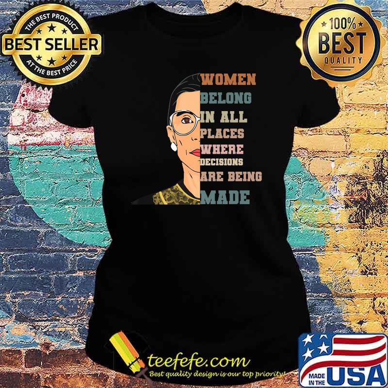 Women belong in all places where decisions are being are being made RBG retro T-Shirt Ladies tee Women belong in all places where decisions are being are being made RBG retro T-Shirt Ladies tee