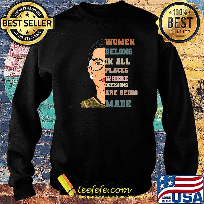 Women belong in all places where decisions are being are being made RBG retro T-Shirt Sweater Women belong in all places where decisions are being are being made RBG retro T-Shirt Sweater