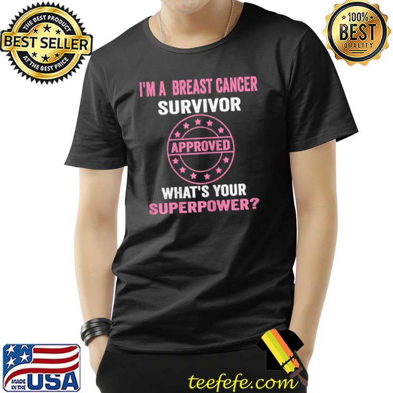 Womens I’m A Breast Cancer Survivor What’s Your Superpower T Shirt Unisex Womens I’m A Breast Cancer Survivor What’s Your Superpower T Shirt Unisex
