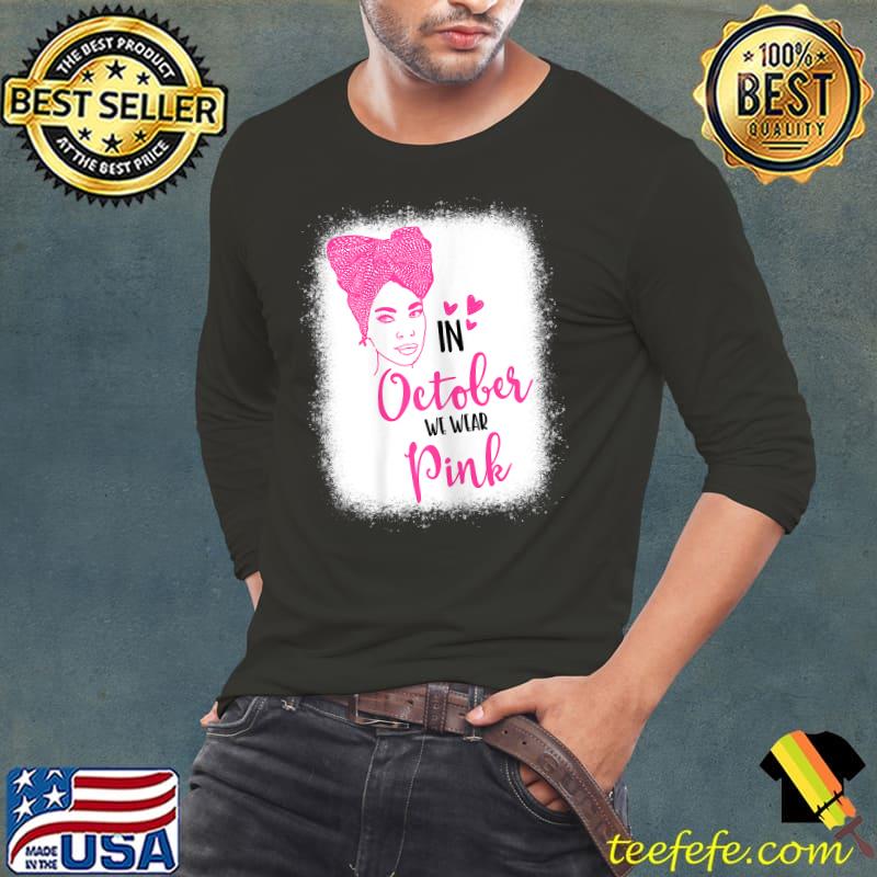 Womens In October We Wear Pink Black Woman Breast Cancer Awareness T-Shirt Long Sleeve Tee Womens In October We Wear Pink Black Woman Breast Cancer Awareness T-Shirt Long Sleeve Tee