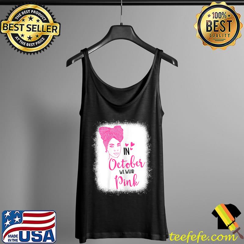 Womens In October We Wear Pink Black Woman Breast Cancer Awareness T-Shirt Tank Top Womens In October We Wear Pink Black Woman Breast Cancer Awareness T-Shirt Tank Top