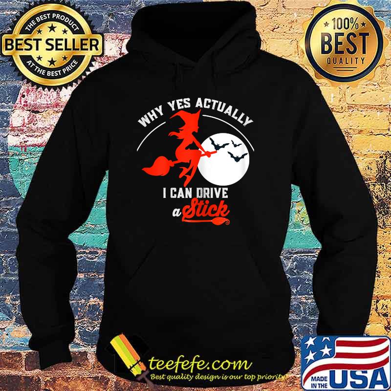 Womens Why Yes I Actually I Can Drive a Stick Pretty Witch T-Shirt Hoodie Womens Why Yes I Actually I Can Drive a Stick Pretty Witch T-Shirt Hoodie