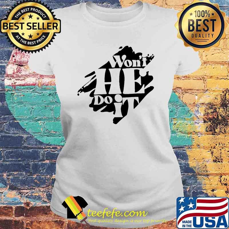 Won't He Do It s Laides tee Won't He Do It s Laides tee