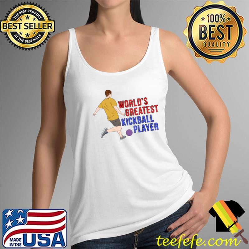 World's Greatest Kickball Player T-Shirt Tank Top World's Greatest Kickball Player T-Shirt Tank Top