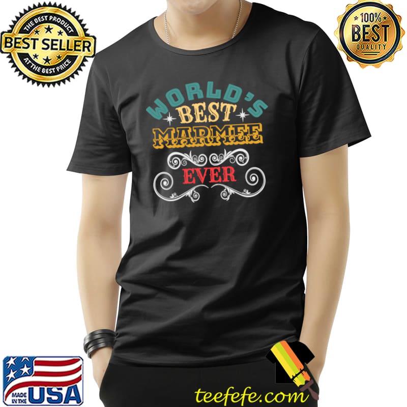 Worlds Best Marmee Ever T-Shirt Unisex Worlds Best Marmee Ever T-Shirt Unisex