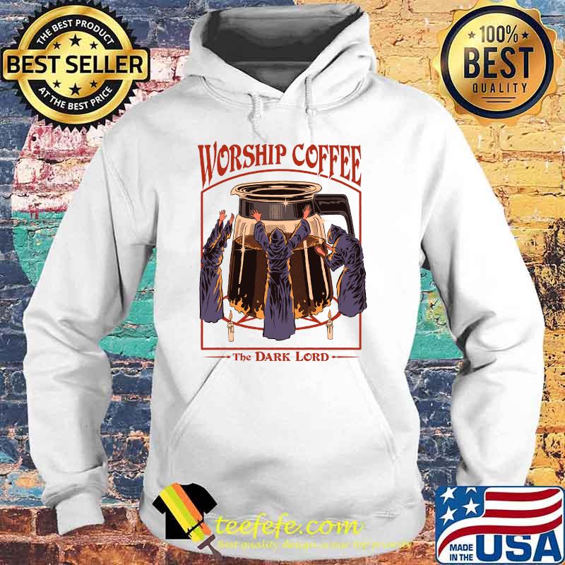 Worship Coffee the dark lord Classic T-Shirt Hoodie Worship Coffee the dark lord Classic T-Shirt Hoodie