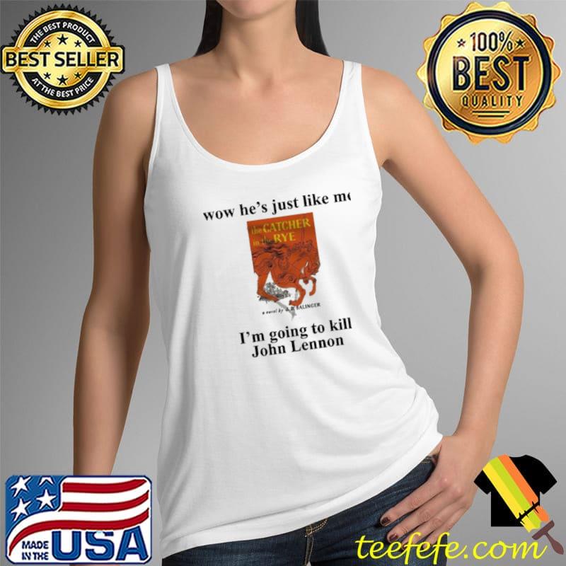 Wow He Just Like Me The Catcher In The Rye Shirt Tank Top Wow He Just Like Me The Catcher In The Rye Shirt Tank Top