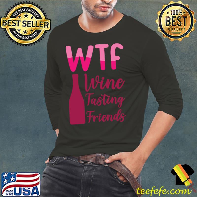 WTF Wine Tasting Friends Party Drinking T-Shirt