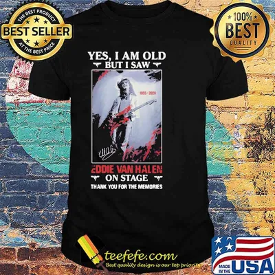 Yes I Am Old But I Saw Eddie Van Halen On Stage Thank You For The Memories Signature Shirt