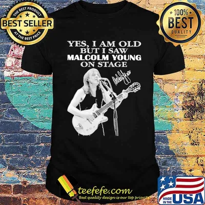 Yes i am old but i saw malcolm young on stage signature shirt