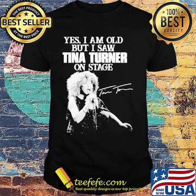 Yes I Am Old But I Saw Tina Turner On Stage Signature Shirt