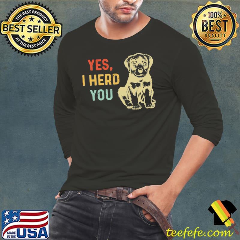 Yes, I Herd You The Dog Vintage Shirt Yes, I Herd You The Dog Vintage Shirt