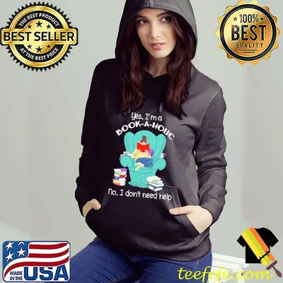 Yes, I'm a Book-a-holic No I Don't Need Help Shirt
