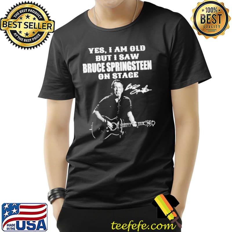 YES I’M OLD BUT I SAW BRUCE SPRINGSTEEN ON STAGE SIGNATURE SHIRT Unisex YES I’M OLD BUT I SAW BRUCE SPRINGSTEEN ON STAGE SIGNATURE SHIRT Unisex