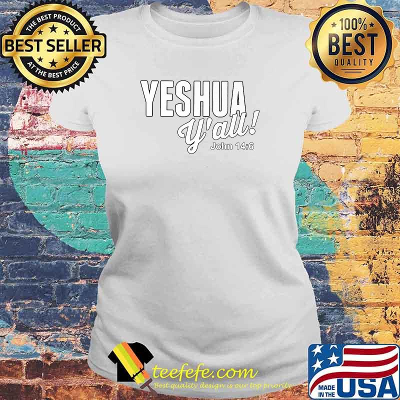 Yeshua Y'all John 146 Premium T-Shirt Laides tee Yeshua Y'all John 146 Premium T-Shirt Laides tee