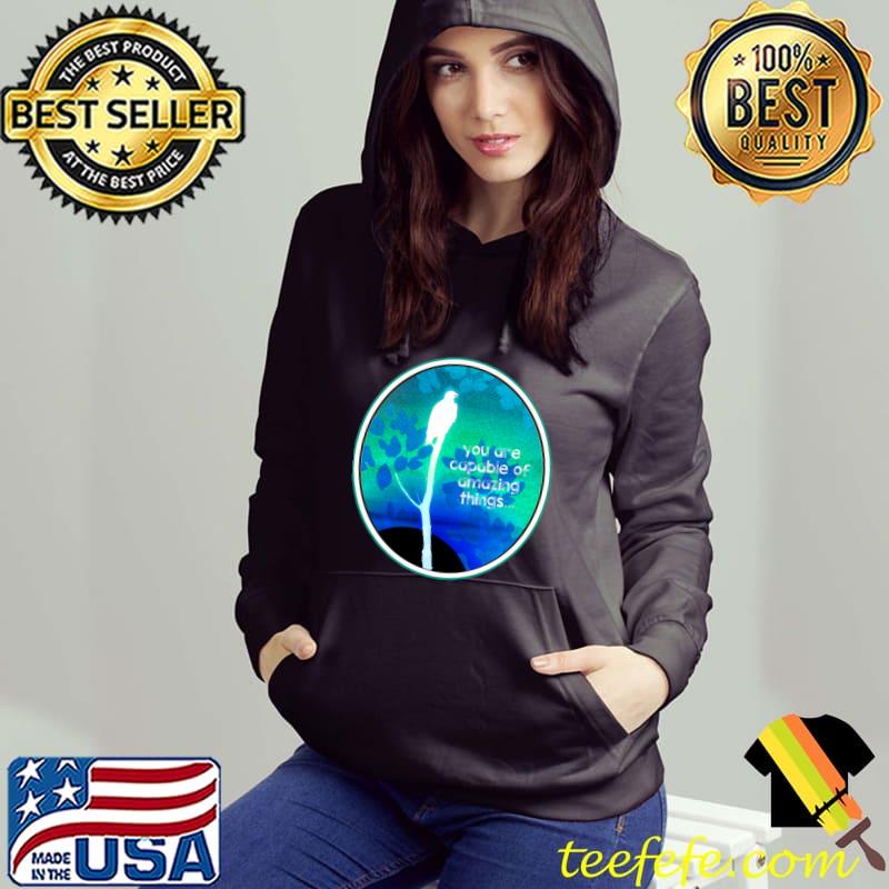 You are capable of amazing things eagle T-Shirt Hoodie You are capable of amazing things eagle T-Shirt Hoodie